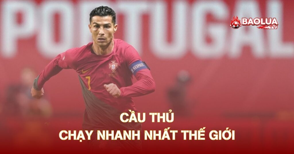 Cầu Thủ Chạy Nhanh Nhất Thế Giới